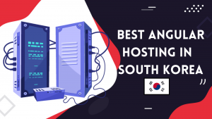 Best Angular Web Hosting In South Korea