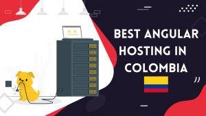Read more about the article #5 Best Angular Web Hosting in Colombia | VPS Hosting Providers in 2022