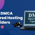 6 Best DMCA Ignored Hosting Providers |  Safe, Fast & Reliable. Deals Around
