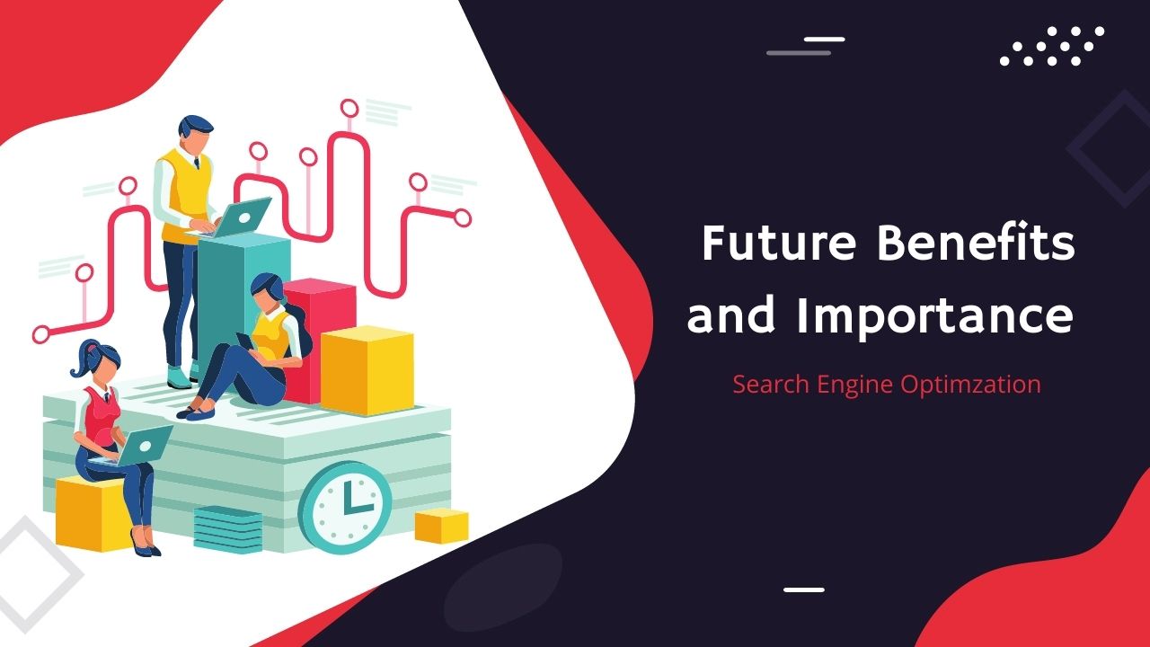 Read more about the article Future Benefits and Importance of SEO in 2022