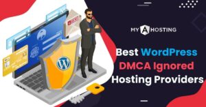 Best WordPress DMCA Ignored Hosting Providers